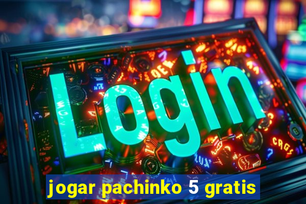 jogar pachinko 5 gratis